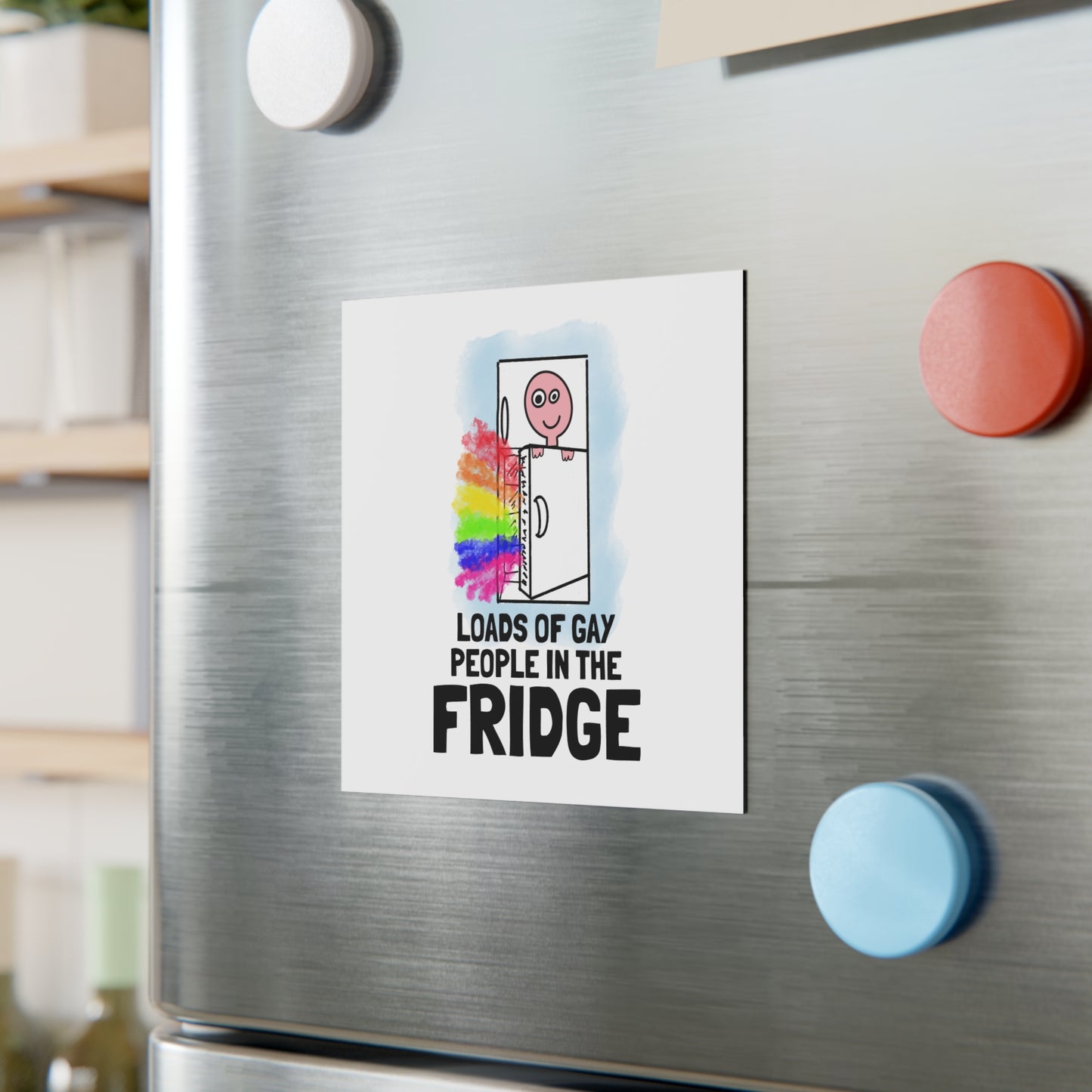 'Loads of Gay People in the Fridge' Square Magnet