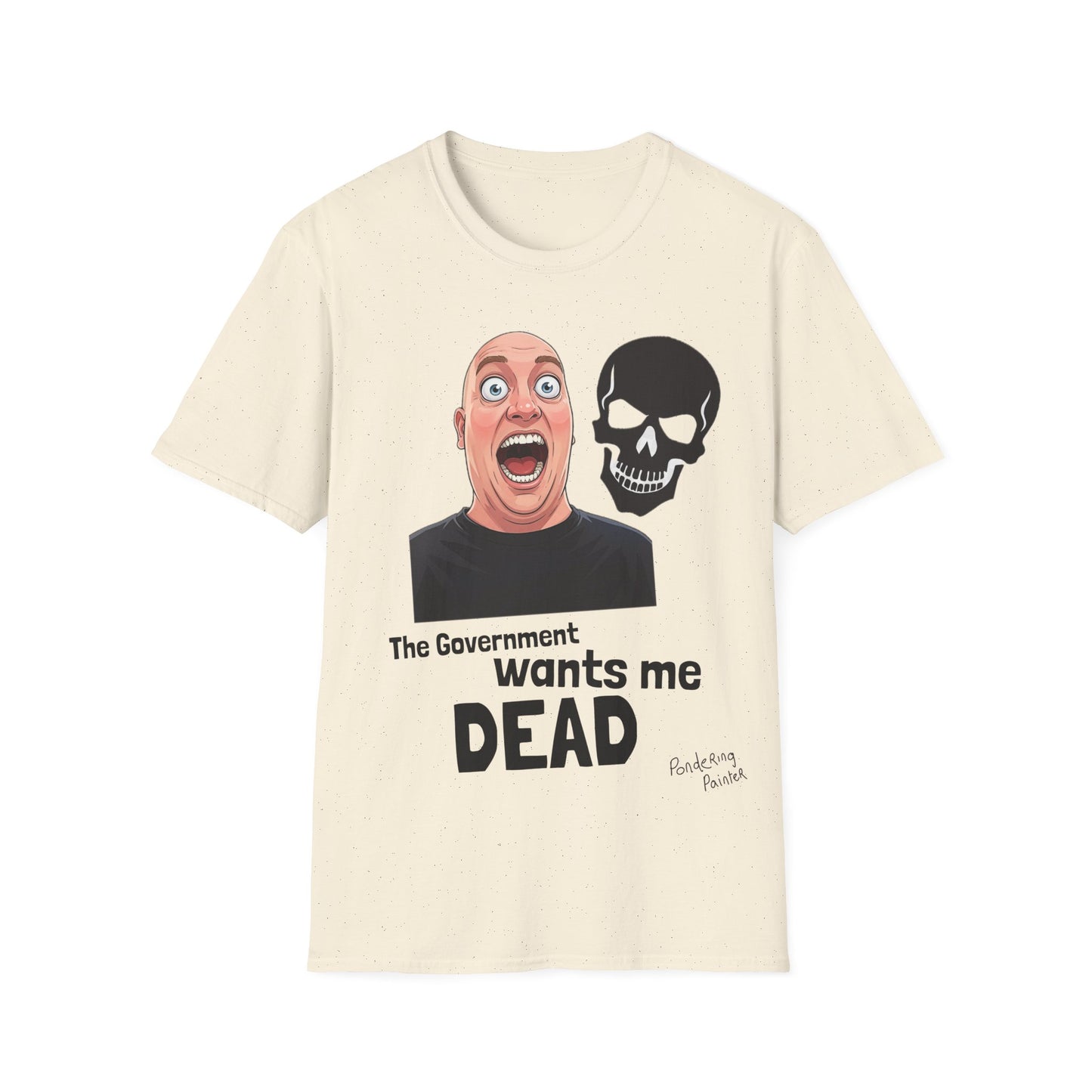 The Government Wants Me Dead T-Shirt