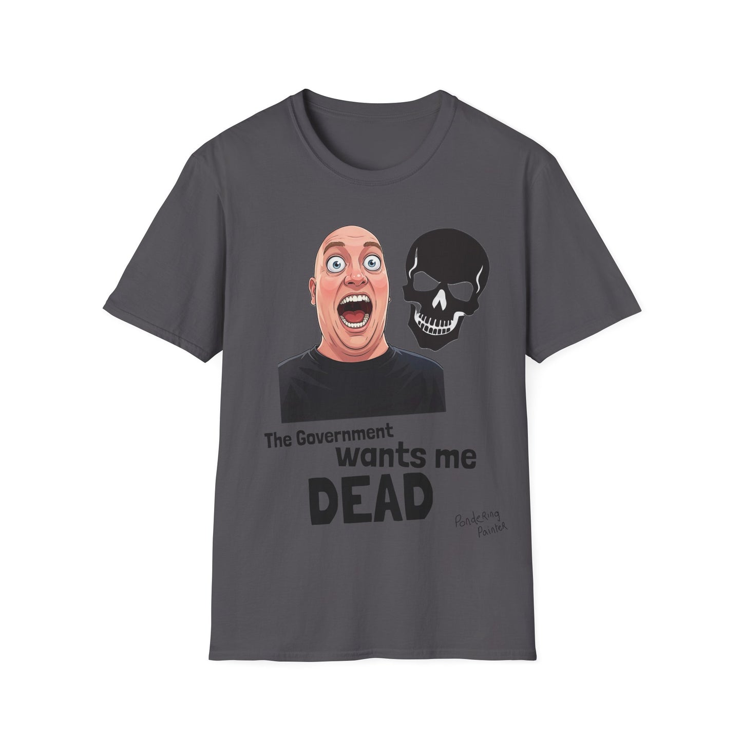 The Government Wants Me Dead T-Shirt