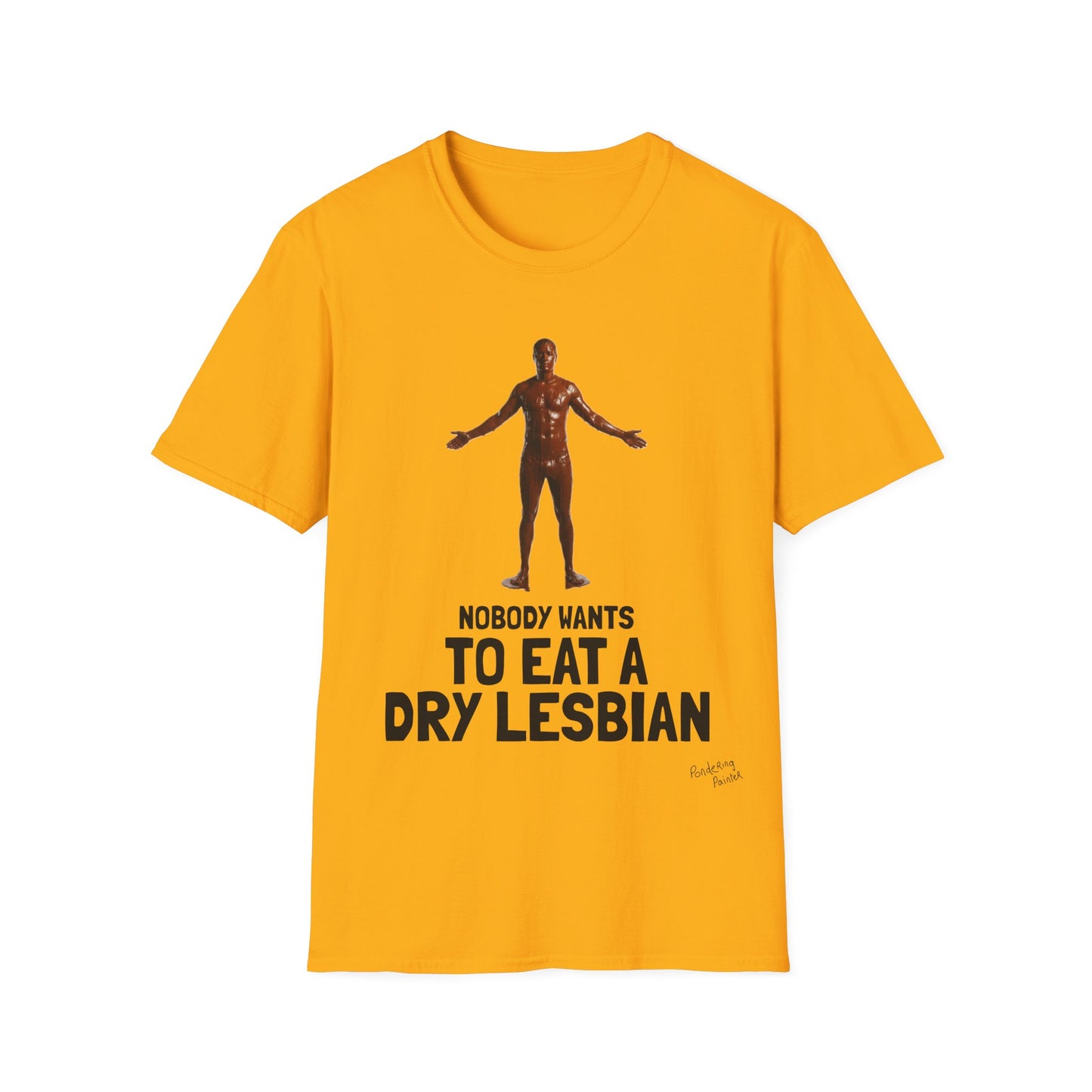 T-Shirt — "Nobody Wants to Eat a Dry Lesbian"