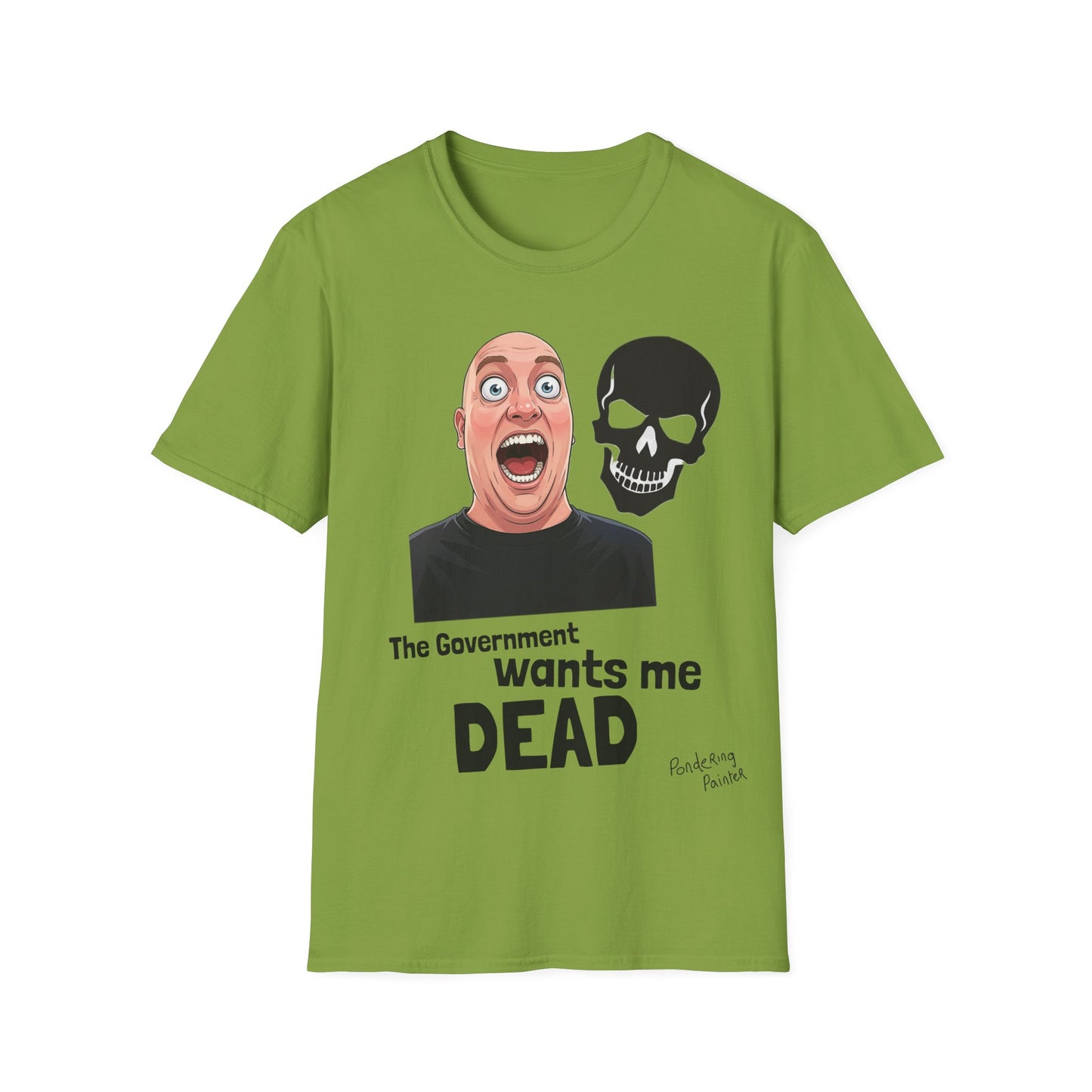 The Government Wants Me Dead T-Shirt