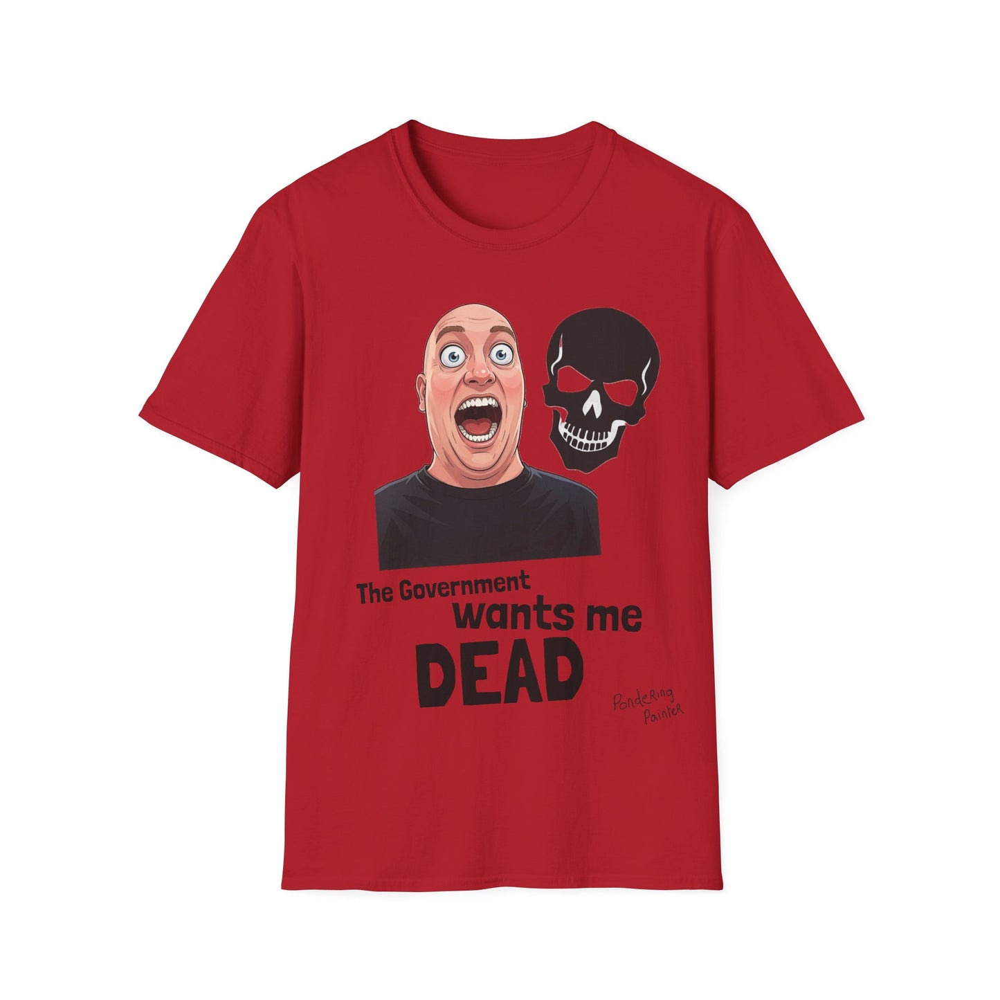 The Government Wants Me Dead T-Shirt
