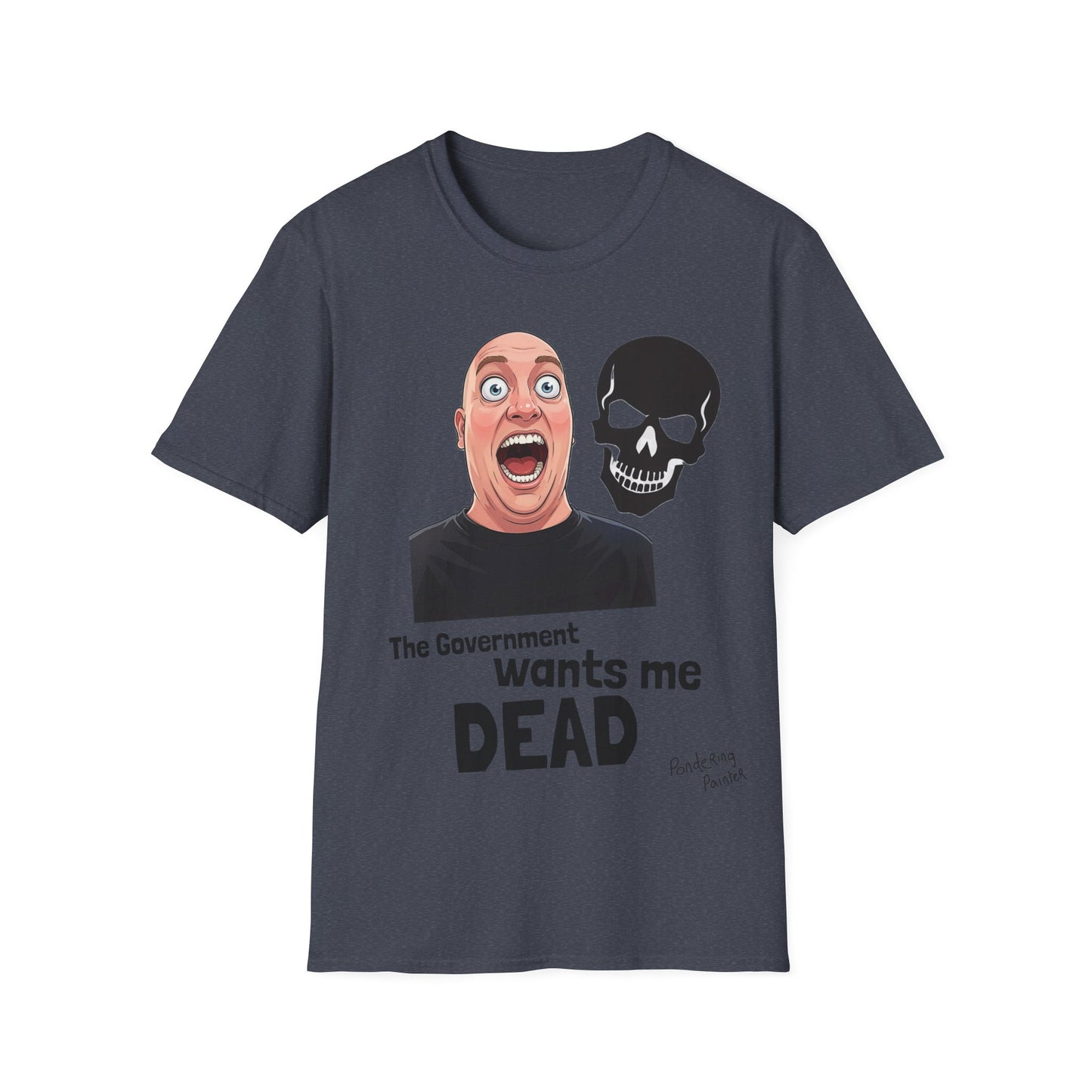 The Government Wants Me Dead T-Shirt