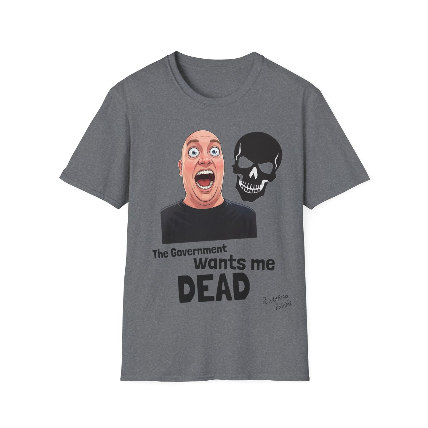 The Government Wants Me Dead T-Shirt