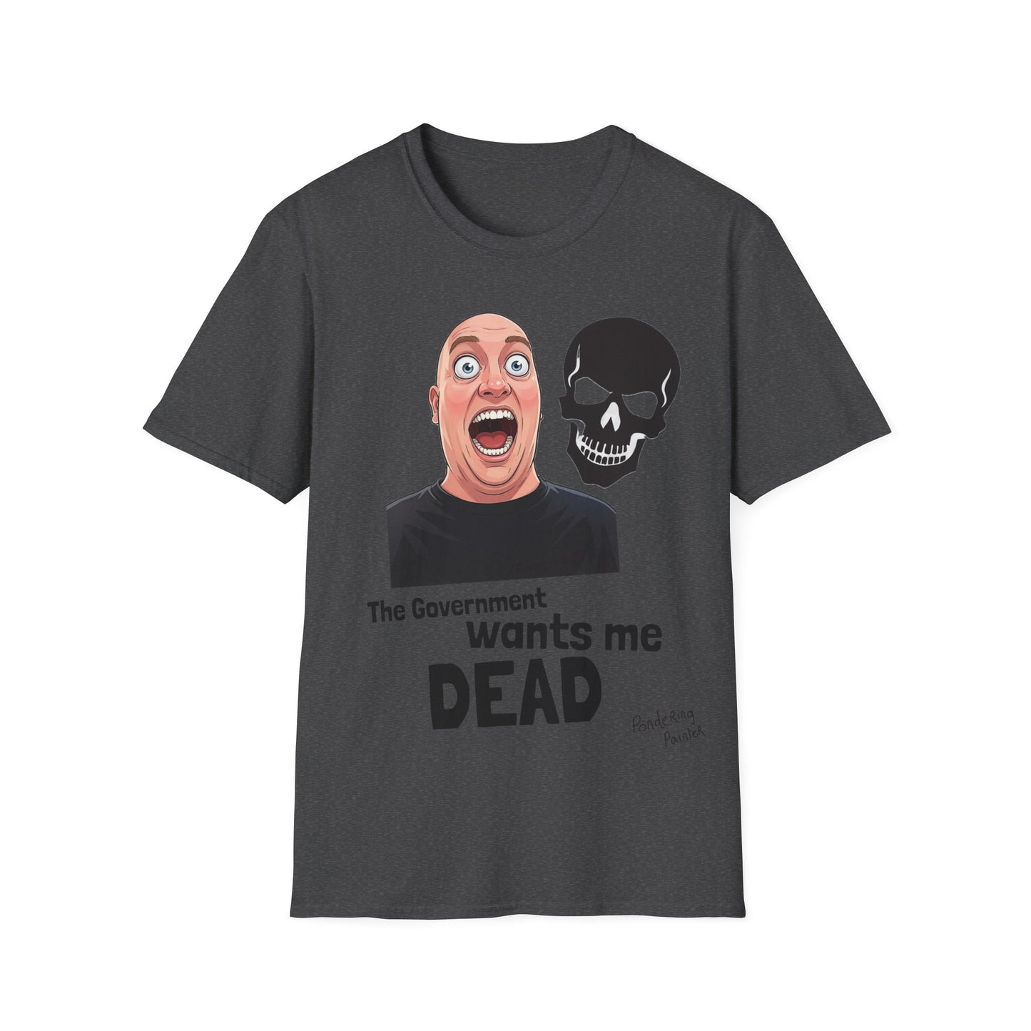 The Government Wants Me Dead T-Shirt