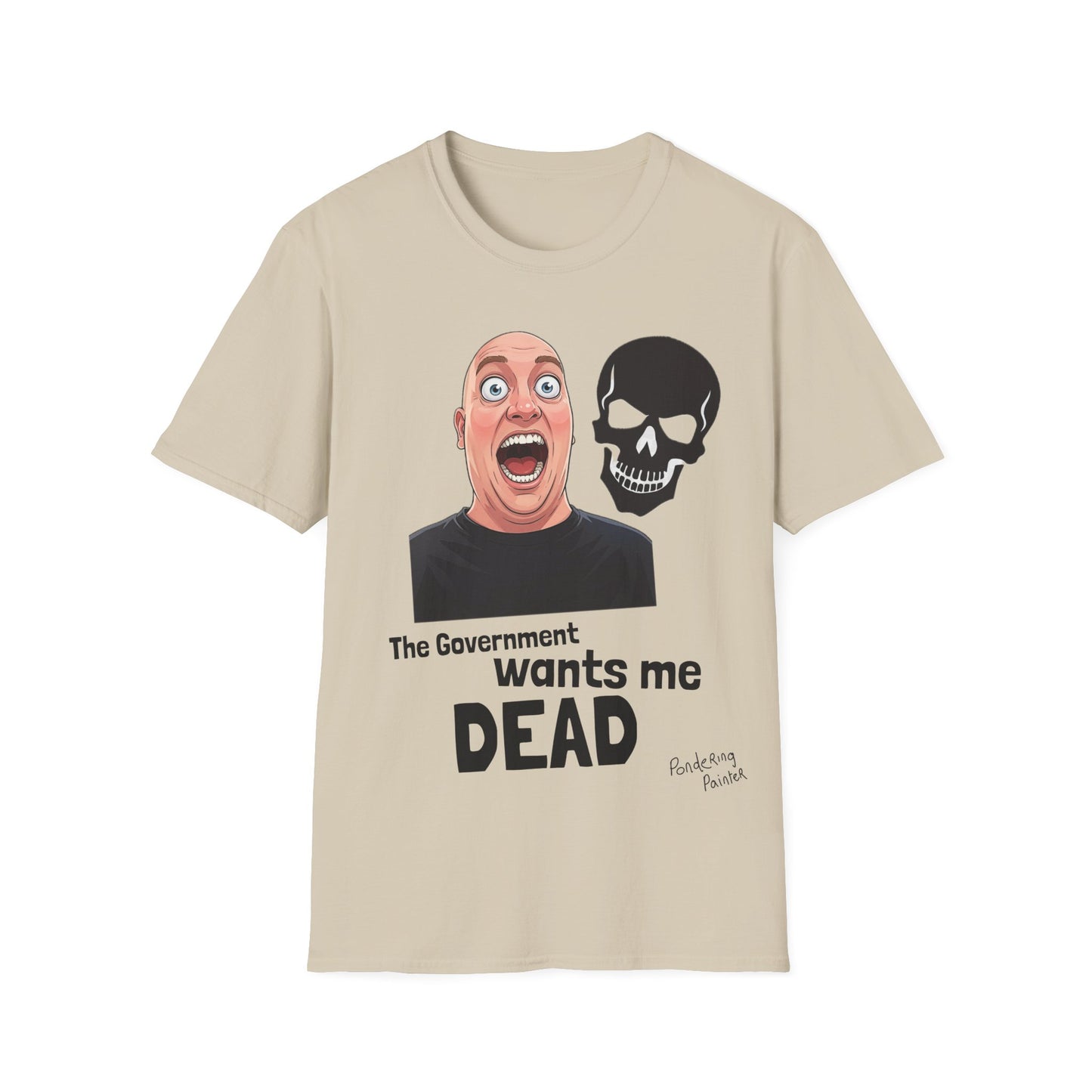 The Government Wants Me Dead T-Shirt