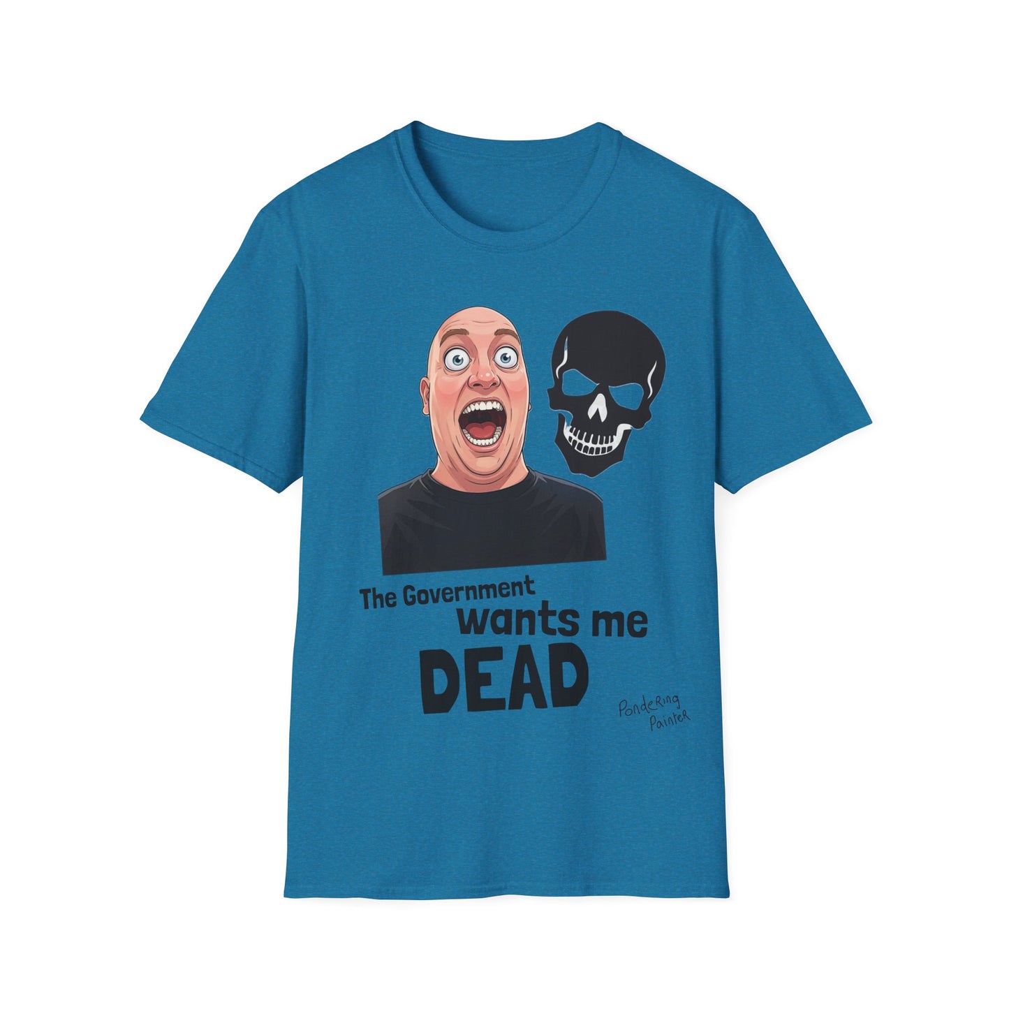 The Government Wants Me Dead T-Shirt