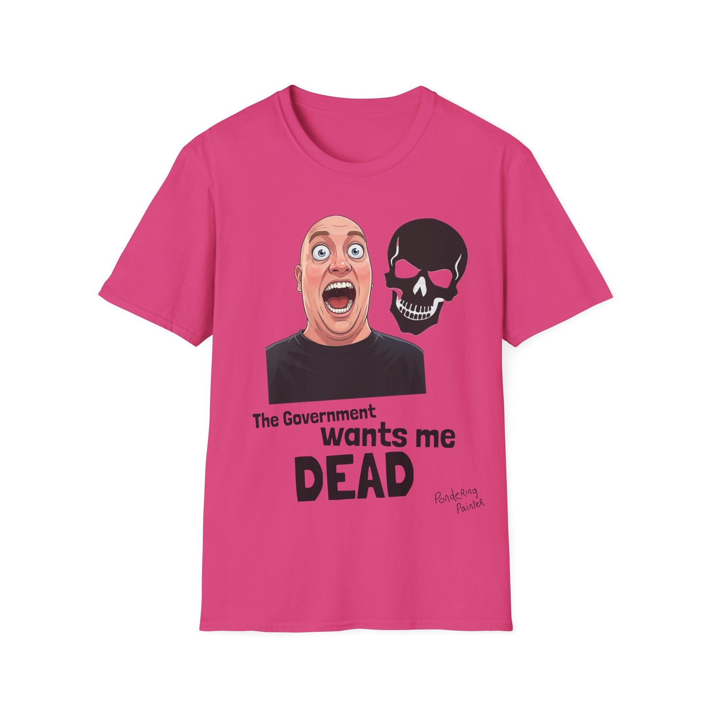 The Government Wants Me Dead T-Shirt
