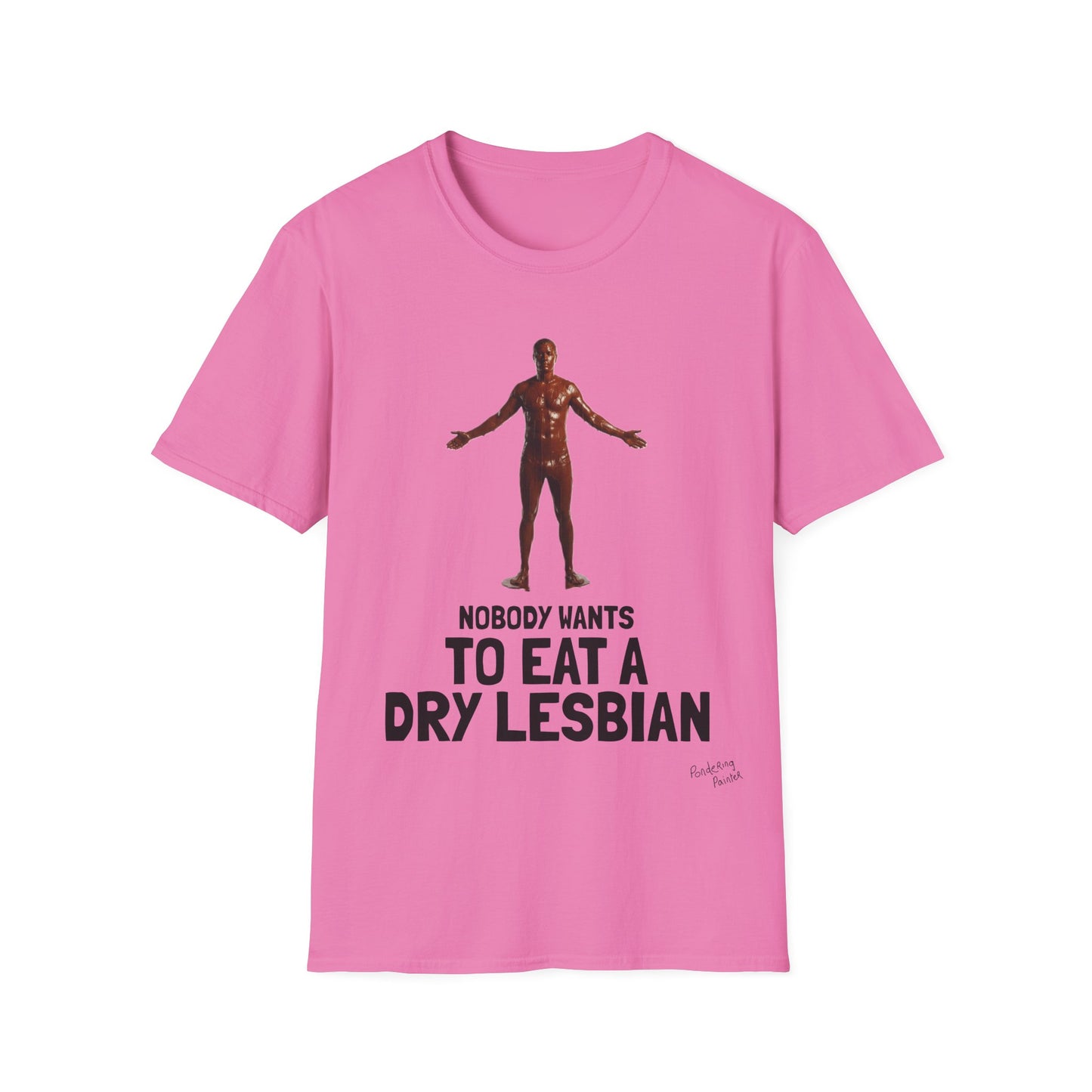 T-Shirt — "Nobody Wants to Eat a Dry Lesbian"