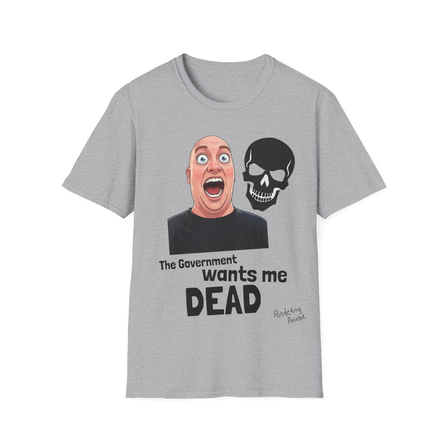 The Government Wants Me Dead T-Shirt