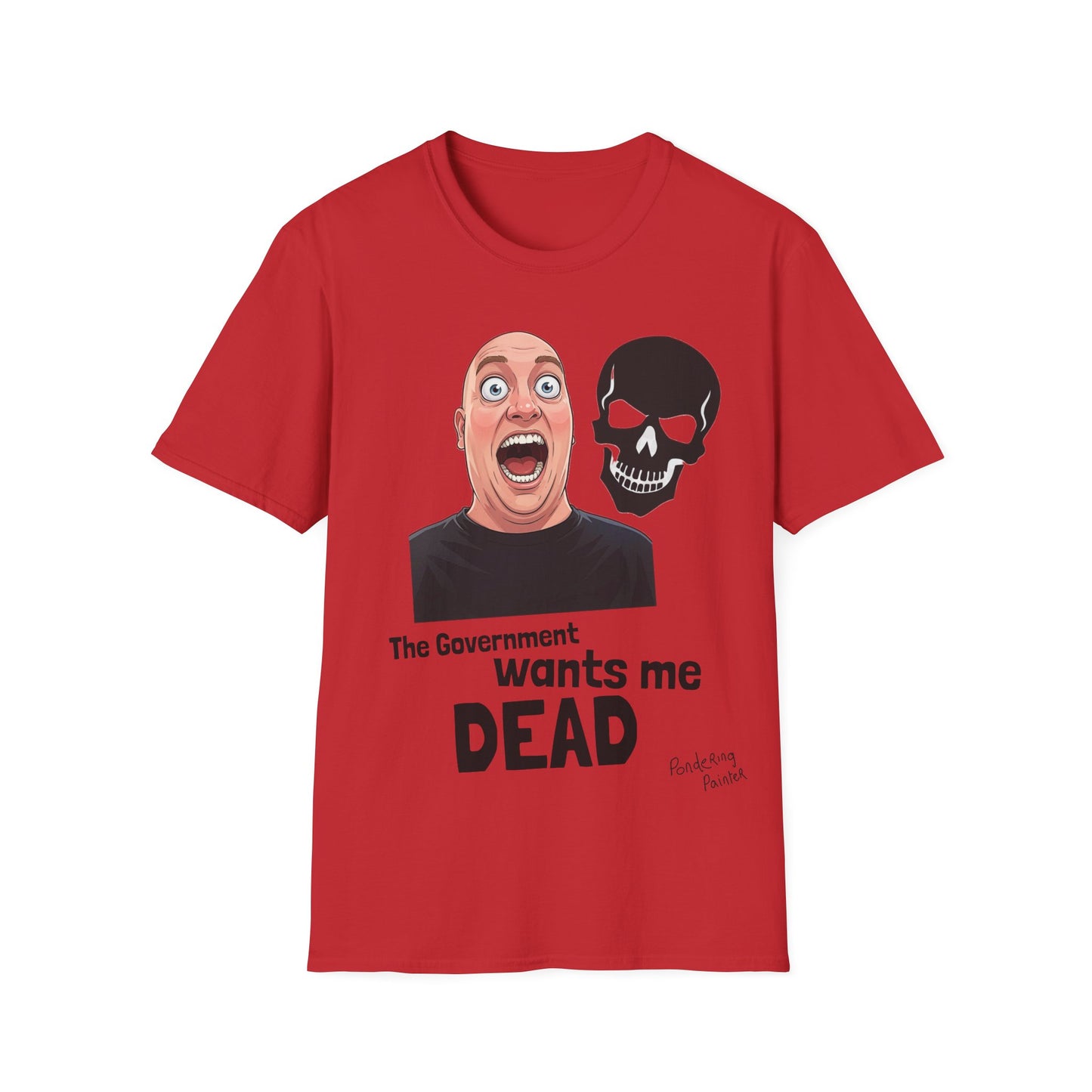 The Government Wants Me Dead T-Shirt