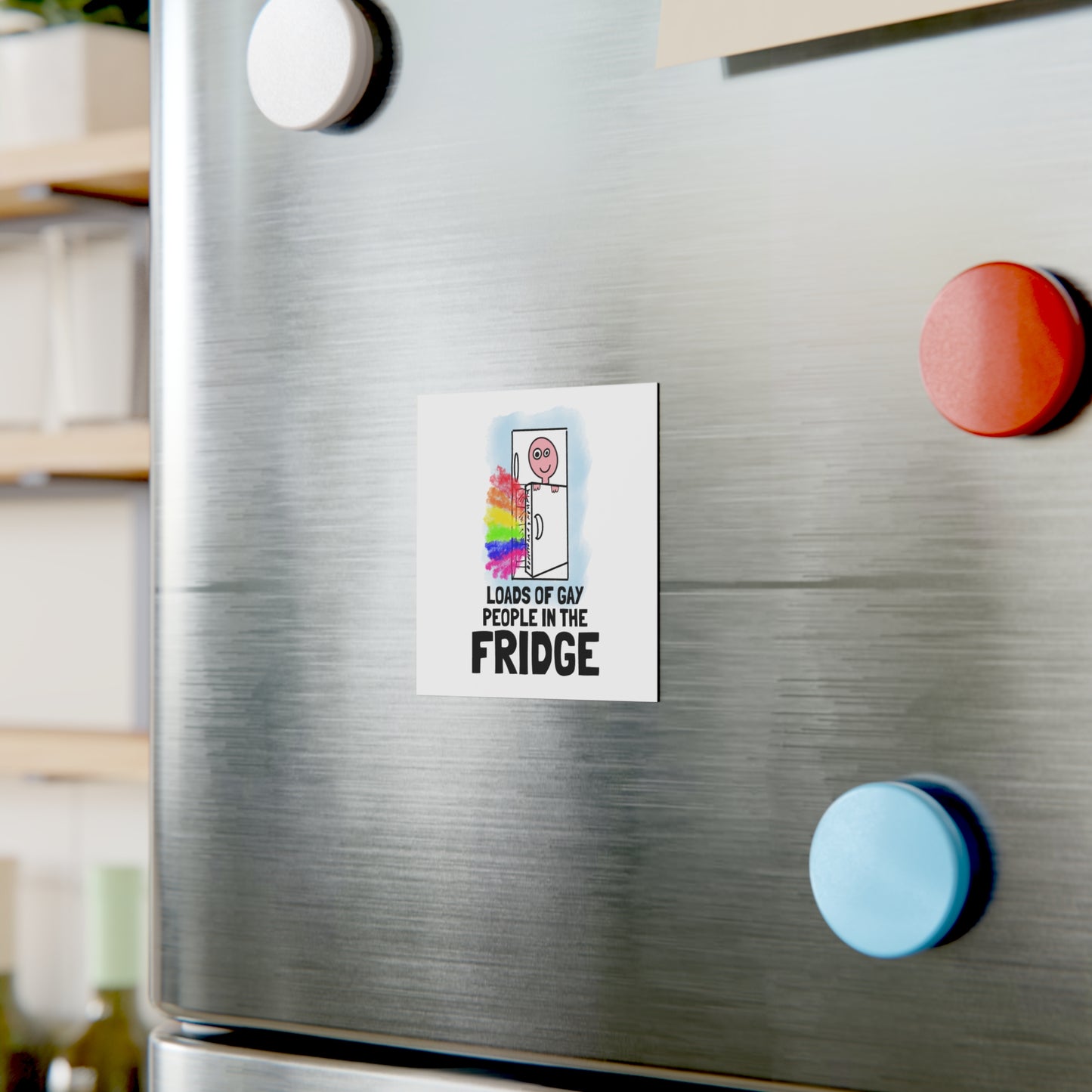 'Loads of Gay People in the Fridge' Square Magnet
