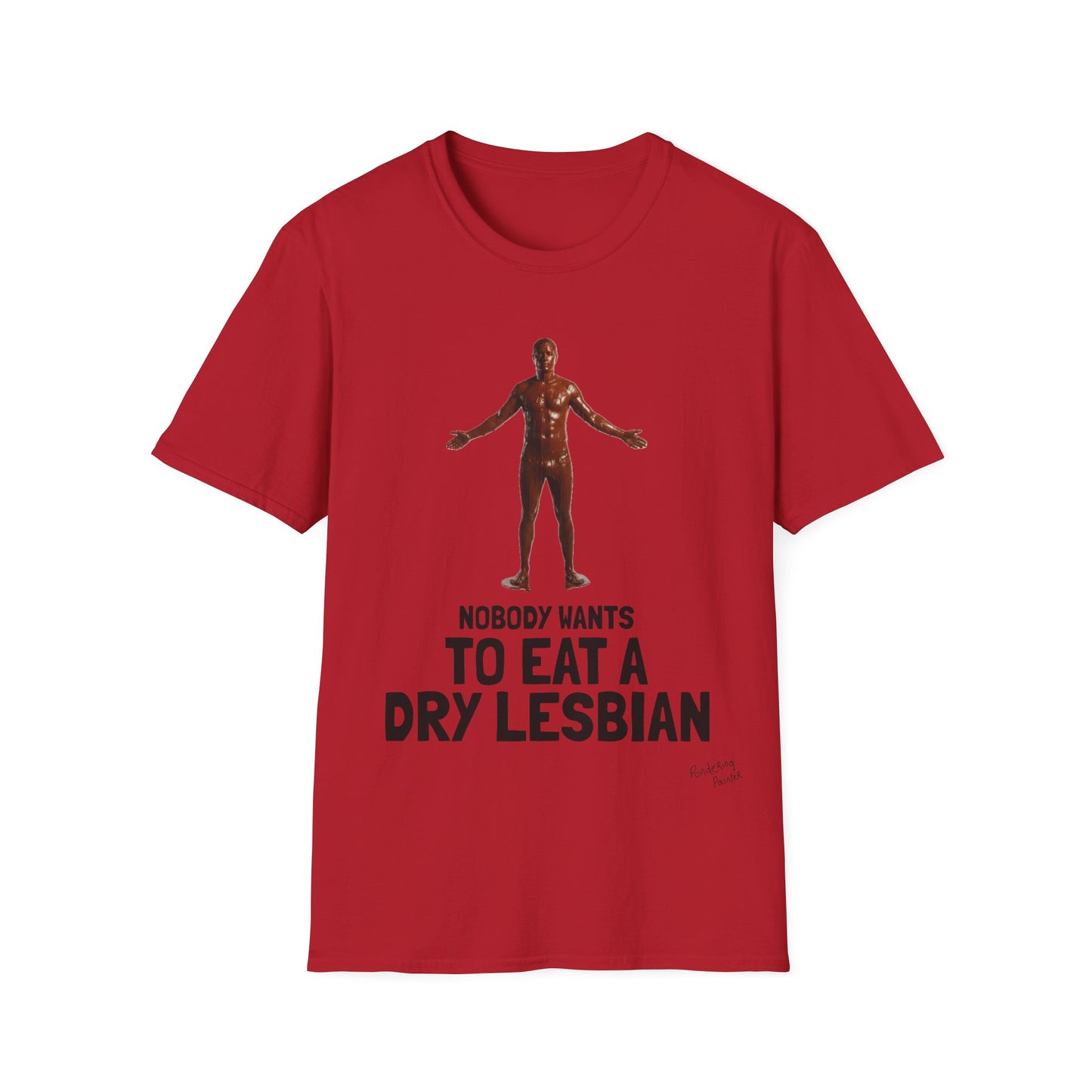 T-Shirt — "Nobody Wants to Eat a Dry Lesbian"