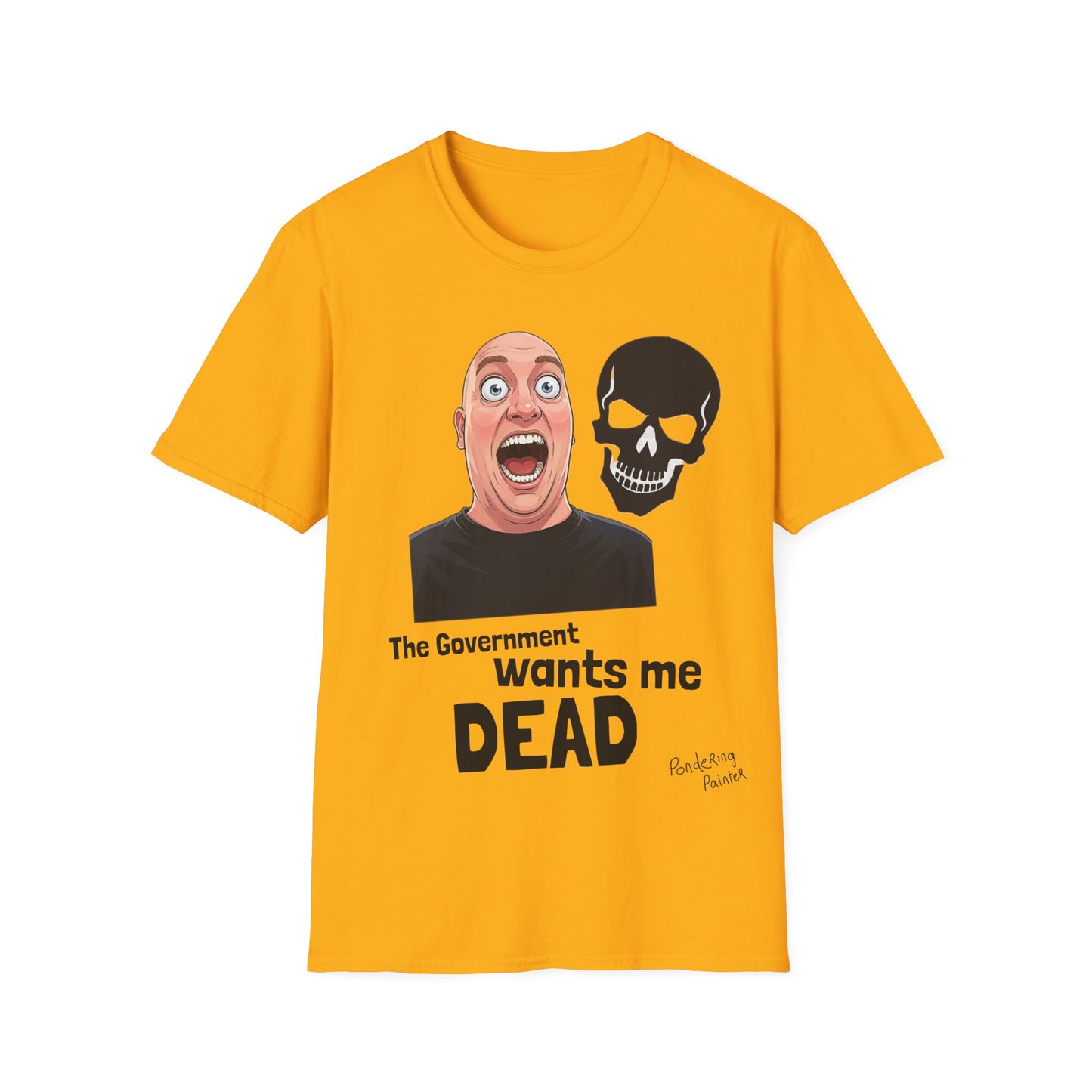 The Government Wants Me Dead T-Shirt