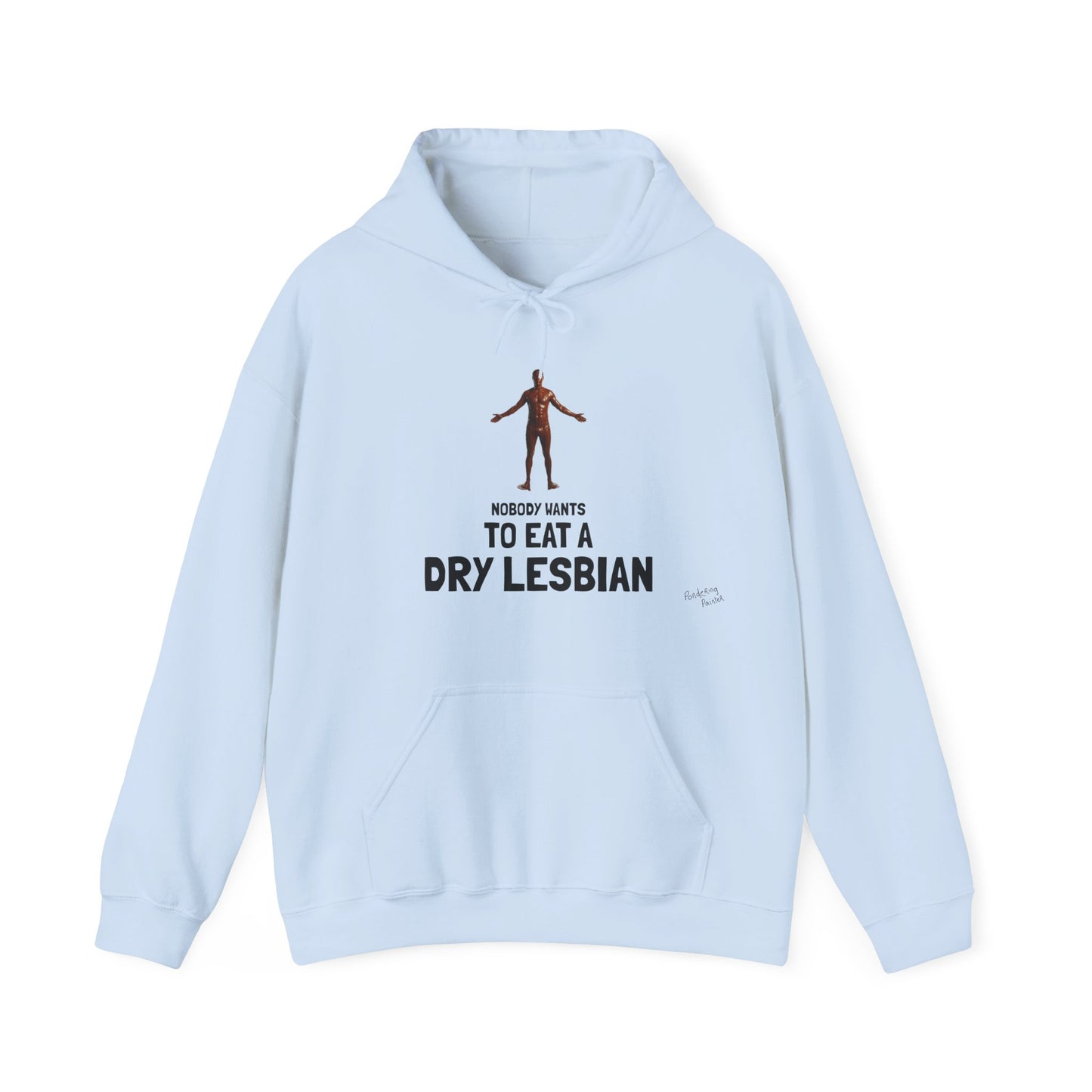 "Nobody Wants to Eat a Dry Lesbian" HOODY