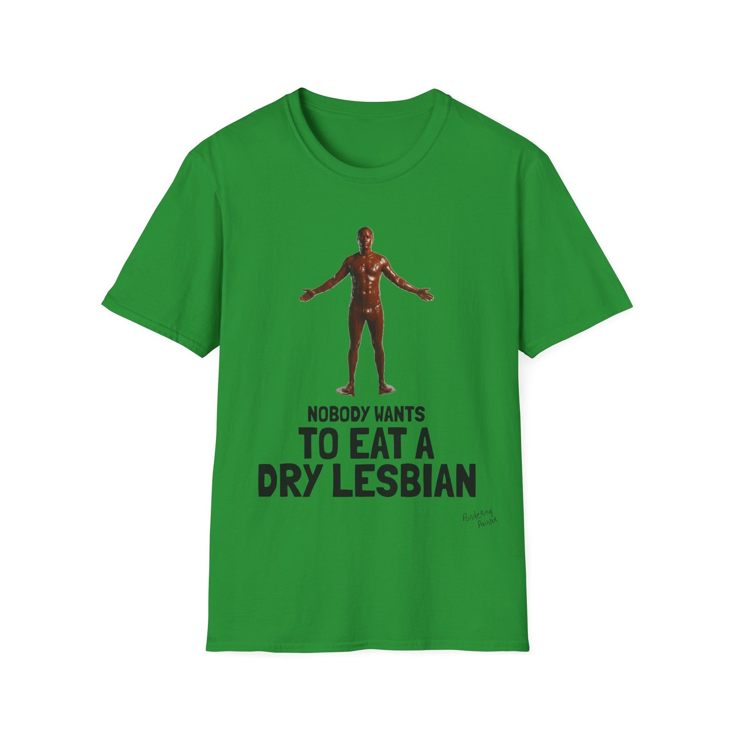 T-Shirt — "Nobody Wants to Eat a Dry Lesbian"