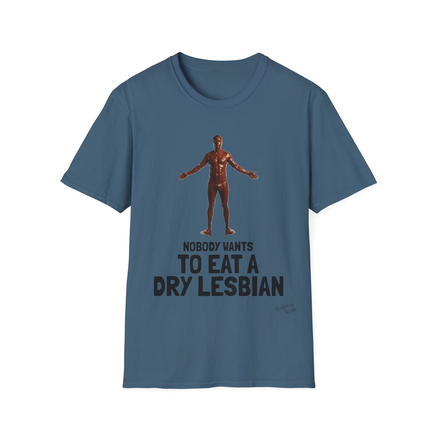 T-Shirt — "Nobody Wants to Eat a Dry Lesbian"