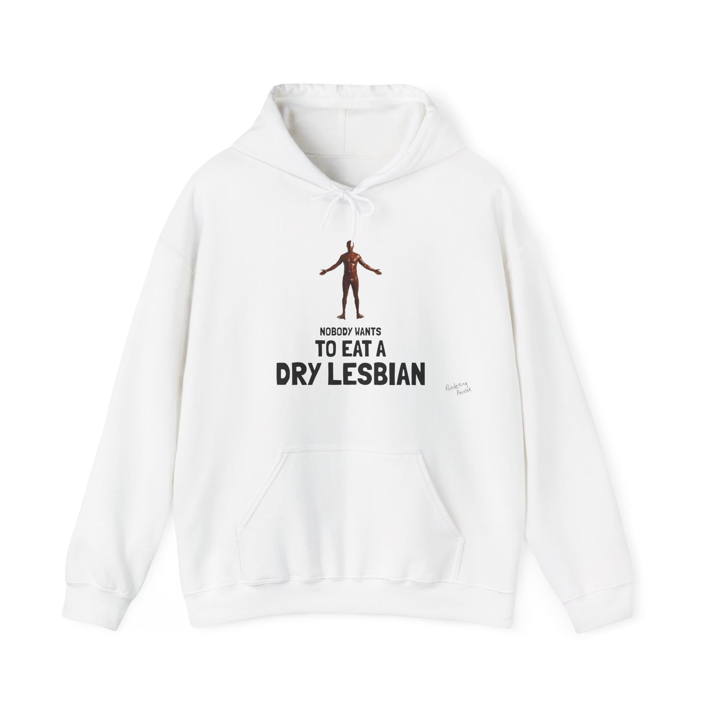 "Nobody Wants to Eat a Dry Lesbian" HOODY