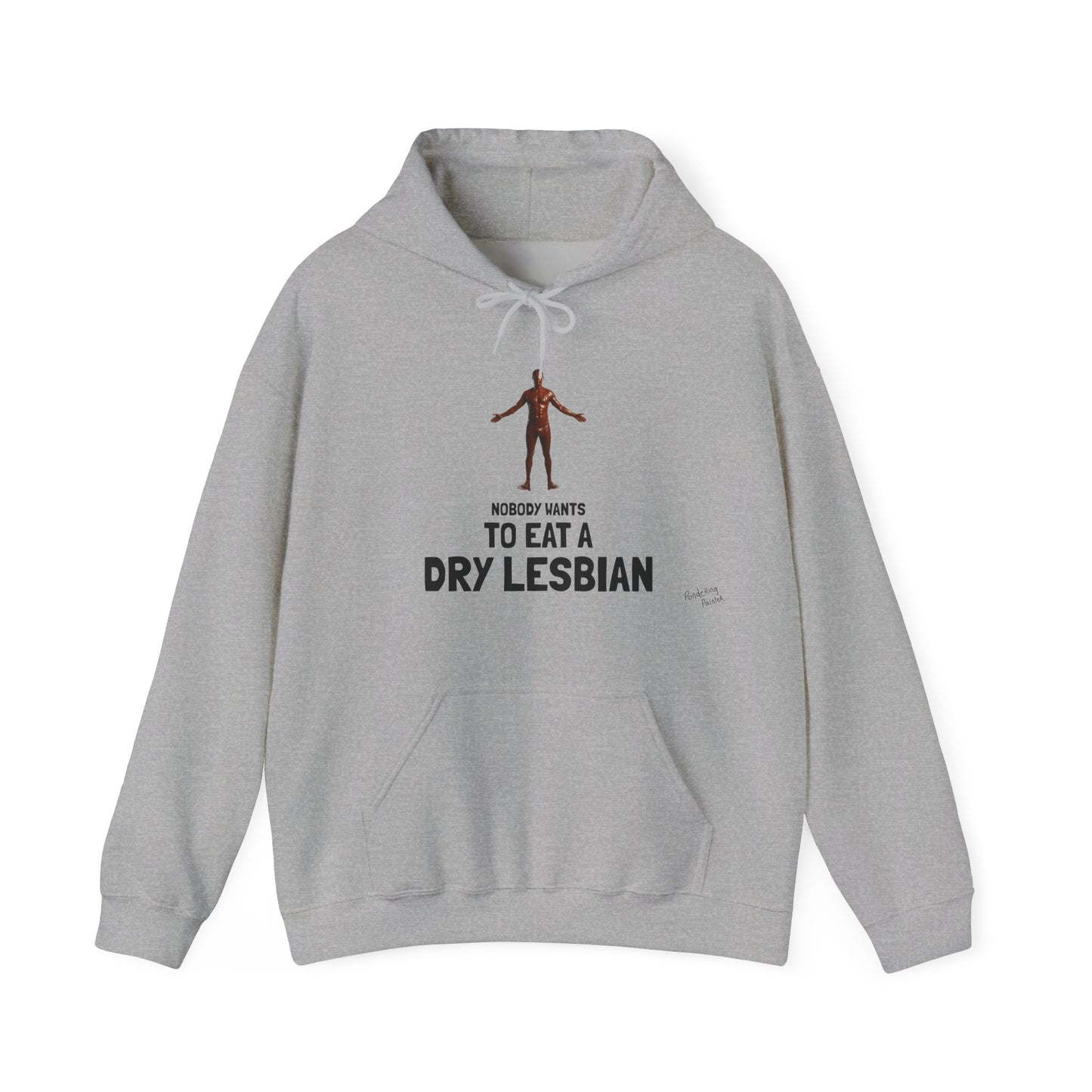 "Nobody Wants to Eat a Dry Lesbian" HOODY