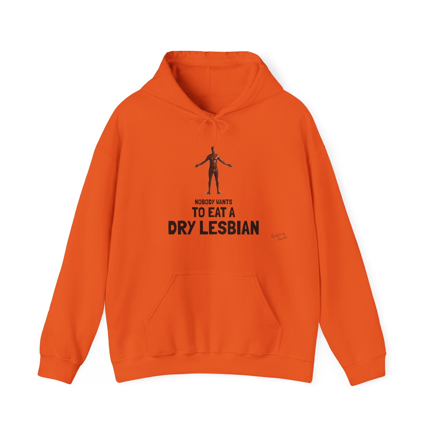 "Nobody Wants to Eat a Dry Lesbian" HOODY