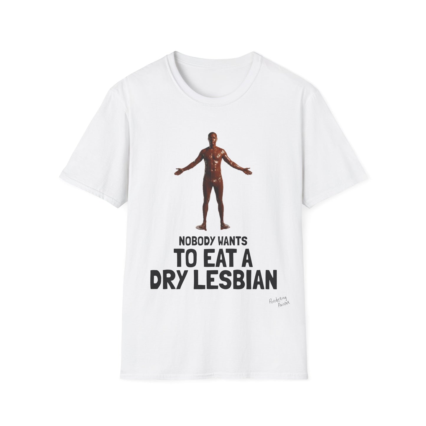 T-Shirt — "Nobody Wants to Eat a Dry Lesbian"
