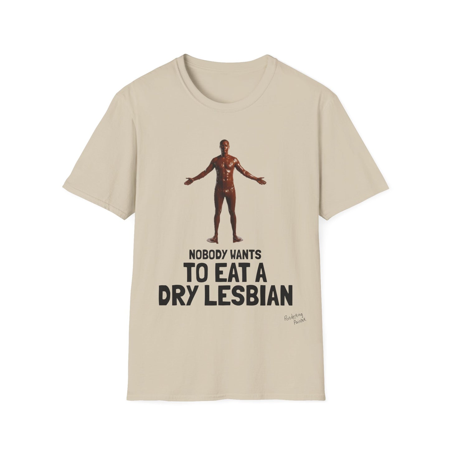 T-Shirt — "Nobody Wants to Eat a Dry Lesbian"