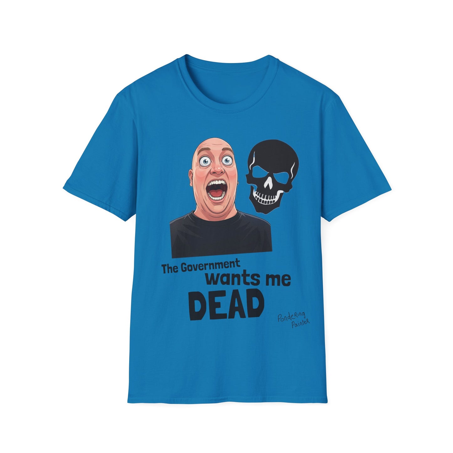 The Government Wants Me Dead T-Shirt
