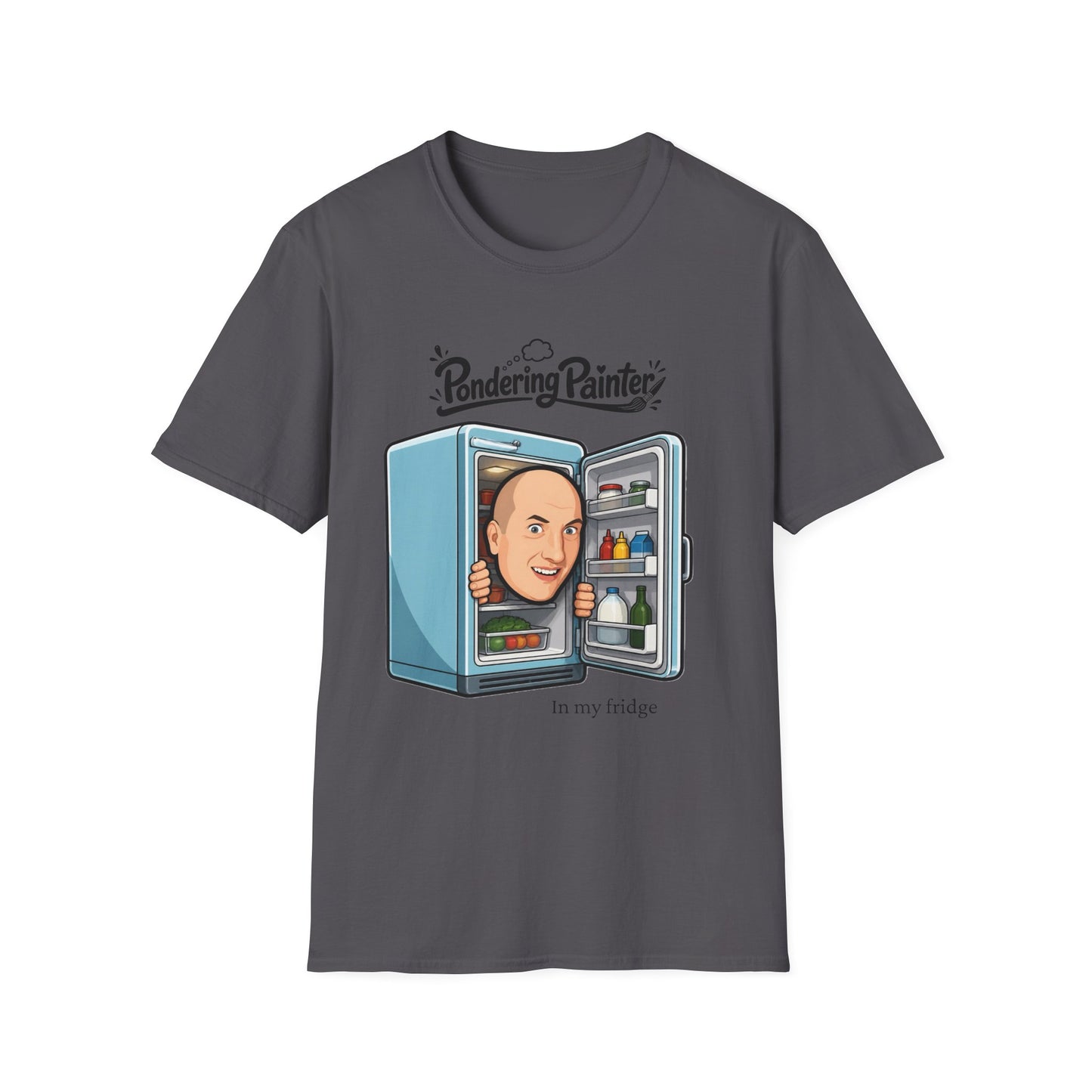 Pondering Painter In my fridge T-Shirt