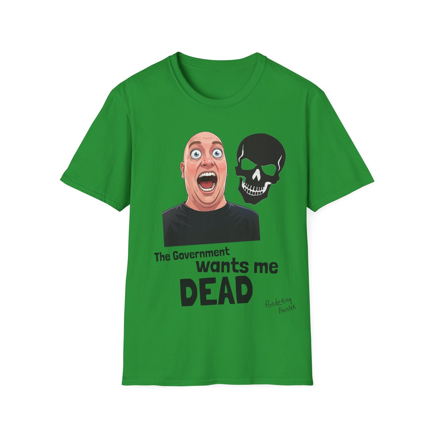 The Government Wants Me Dead T-Shirt