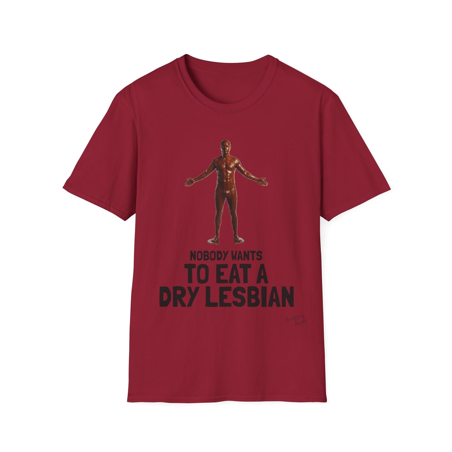 T-Shirt — "Nobody Wants to Eat a Dry Lesbian"