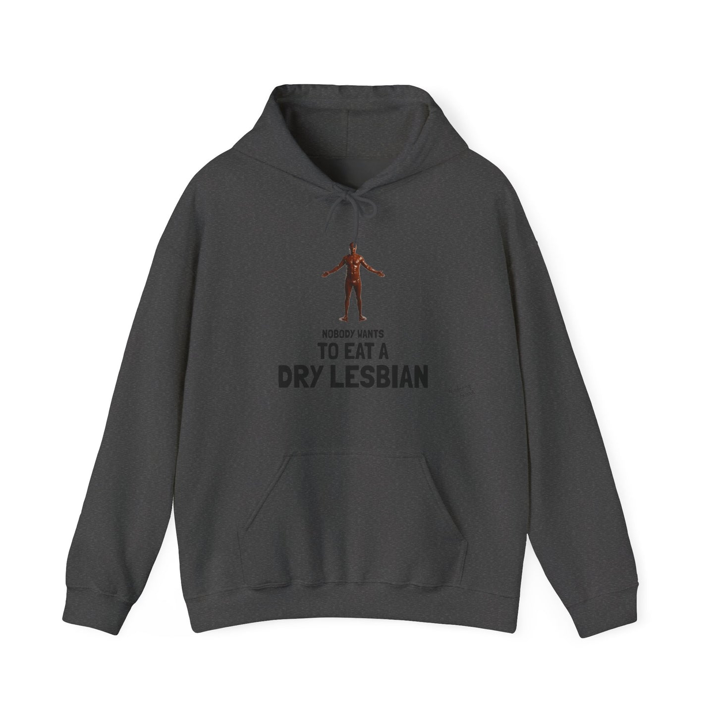 "Nobody Wants to Eat a Dry Lesbian" HOODY