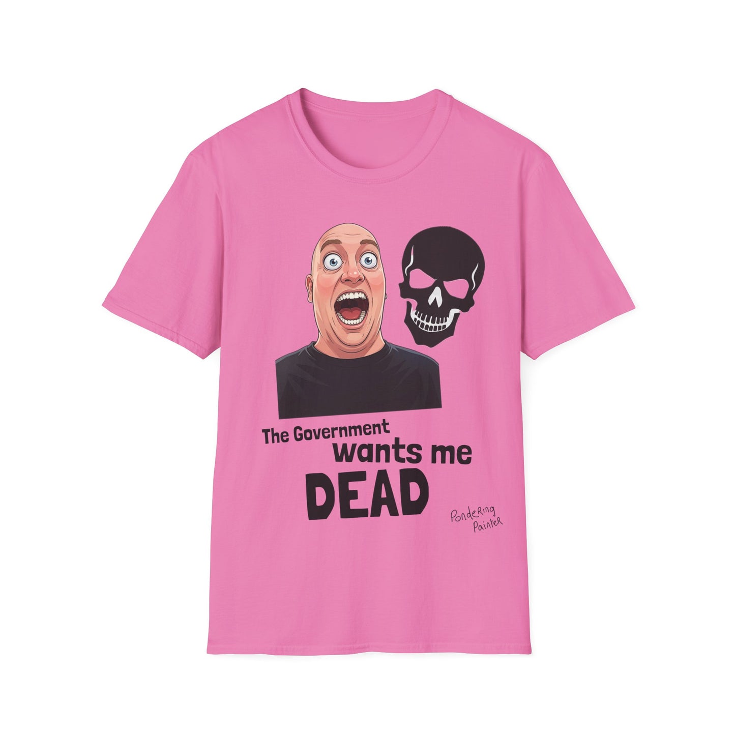 The Government Wants Me Dead T-Shirt