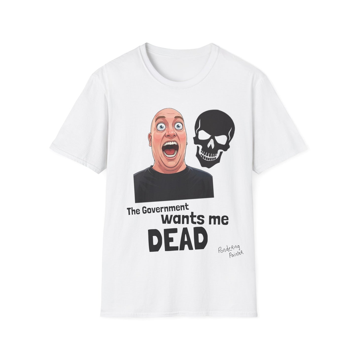 The Government Wants Me Dead T-Shirt