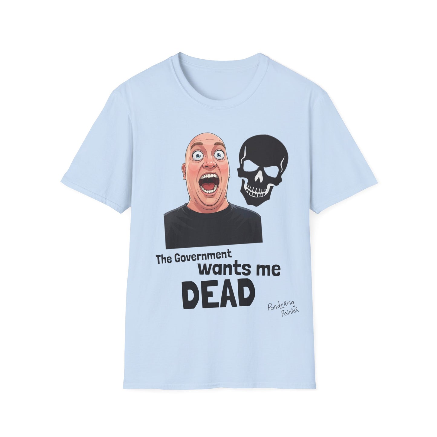 The Government Wants Me Dead T-Shirt