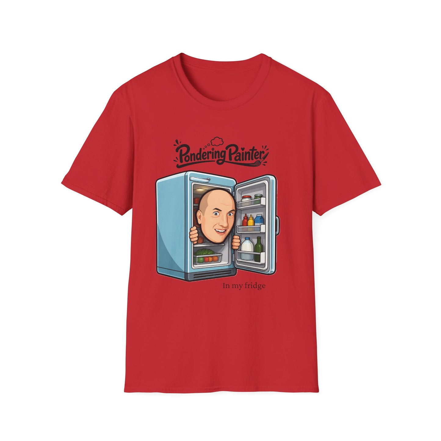 Pondering Painter In my fridge T-Shirt